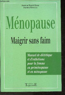 Pré-Ménopause Et Ménopause Enfin Traitées- Ménopause, Maigrir Sans Faim - Manuel De Diététique Et D'esthétisme Pour La F - Books