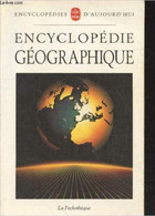 Encyclopédie Géographique (Collection : "Encyclopédies D'aujourd'hui") - Collectif - 1991 - Encyclopédies