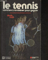 Le Tennis, Comment S'entraîner Pour Gagner - Roch Denis - 1982 - Libros