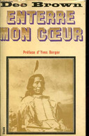 Enterre Mon Coeur : La Longue Marche Des Indiens Vers La Mort - Brown Dee - 1973 - Géographie