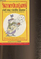 SkymyoldLady's- Ciel Ma Vielle Dame! Dictionnaire De L'anglais Convivial - Chiflet Jean-Loup - 1992 - Dizionari, Thesaurus
