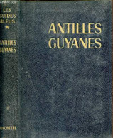 Antilles Guyanes Circuit Des Caraïbes - Collection Les Guides Bleus. - Collectif - 1963 - Outre-Mer