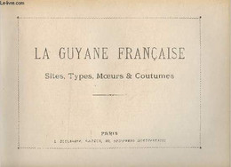 La Guyane Française - Sites, Types, Moeurs Et Coutumes - Collectif - 0 - Outre-Mer