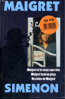 MAIGRET - MAIGRET ET LE CORPS SANS TETE - MAIGRET TEND UN PIEGE - UN ECHEC DE MAIGRET - SIMENON Georges - 1994 - Simenon