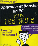 UPGRADER ET BOOSTER UN PC POUR LES NULS - RATHBONE ANDY - 2003 - Informatique