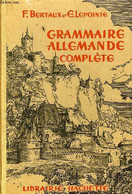 GRAMMAIRE ALLEMANDE COMPLETE - BERTAUX F., LEPOINTE E. - 1935 - Atlanten