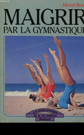 MAIGRIR PAR LA GYMNASTIQUE. - ROUET MARCEL. - 980 - Bücher