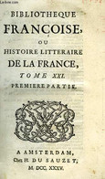 BIBLIOTHEQUE FRANCOISE, OU HISTOIRE LITTERAIRE DE LA FRANCE, TOME XXI, 1re & 2e PARTIES - COLLECTIF - 1735 - 1701-1800