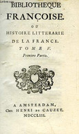 BIBLIOTHEQUE FRANCOISE, OU HISTOIRE LITTERAIRE DE LA FRANCE, TOME V, 1re & 2e PARTIES - COLLECTIF - 1753 - 1701-1800