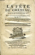 LA FETE DU CHATEAU, DIVERTISSEMENT MELE DE VAUDEVILLES & DE PETITS AIRS, PAR M. *** - COLLECTIF - 1766 - 1701-1800