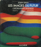 LES IMAGES DU FUTUR - L'INFORMATIQUE GRAPHIQUE - DEKEN JOSEPH - 1984 - Informatique