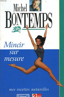 MINCIR SUR MESURE. MES RECETTES NATURELLES. - BONTEMPS MICHEL. - 994 - Bücher