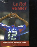 LE ROI HENRY. BIOGRAPHIE D'UN JOUEUR EN OR - MAXENCE PETITJEAN - 2005 - Boeken