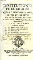 INSTITUTIONES THEOLOGICAE, QUAS E FUSIORIBUS SUIS, EDITIS ET INEDITIS, AD USUM SEMINARIORUM, TOMUS SECUNDUS - COLLECTIF - 1701-1800