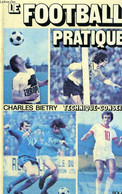 LE FOOTBALL PRATIQUE - TECHNIQUE-CONSEILS - BIETRY Charles - 1979 - Boeken