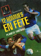 12 HOMMES EN FETE, PLANETE FOOTBALL - VIDAL MAURICE - 1992 - Boeken