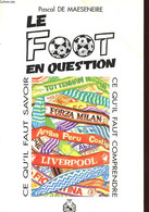 LE FOOT EN QUESTION - CE QU'IL FAUT SAVOIR CE QU'IL FAUT COMPRENDRE - MAESENEIRE PASCAL DE - 1994 - Boeken