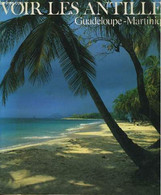 VOIR LES ANTILLES, GUADELOUPE-MARTINIQUE - ALAIN GILLOT-PETRE - 1986 - Outre-Mer