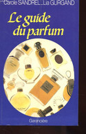 LE GUIDE DU PARFUM - SANDREL CAROLE ET GURGAND LIA - 1987 - Bücher