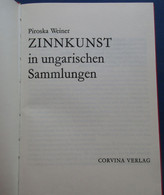 Zinnkunst In Ungarischen Sammlungen - Piroska Weiner - 1971 - Etains