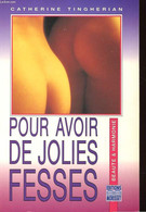 POUR AVOIR DE JOLIES FESSES - TINGHERIAN CATHERINE - 1993 - Livres
