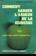 COMMENT GARDER L'ARDEUR DE LA JEUNESSE. REVE D'HIER, REALITE D'AUJOURD'HUI. - CHARRY RENE. - 985 - Bücher