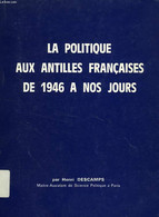 LA POLITIQUE AUX ANTILLES FRANCAISES DE 1946 A NOS JOURS - DESCAMPS HENRI - 1981 - Outre-Mer