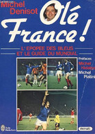 OLE FRANCE ! L'epopée Des Bleus Et Le Guide Du Mondial - MICHEL DENISOT - 1982 - Boeken