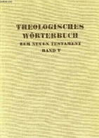 THEOLOGISCHES WORTERBUCH ZUM NEUEN TESTAMENT, FUNFTER BAND: XI-PI - FRIEDRICH GERHARD - 1954 - Atlanti