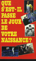 QUE S'EST-IL PASSE LE JOUR DE VOTRE NAISSANCE? - COLLECTIF - 1997 - Agendas & Calendriers