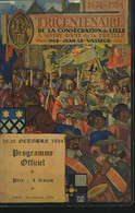 1634-1934 TRICENTENAIRE DE LA CONSECRATION DE LILLE A NOTRE DAME DE LA TREILLE PAR JEAN LE VASSEUR. PROGRAMME OFFICIEL - - Agende Non Usate