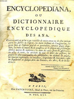 ENCYCLOPEDIANA, OU DICTIONNAIRE ENCYCLOPEDIQUE DES ANA. - COLLECTIF - 1791 - Encyclopédies