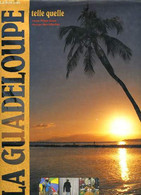 LA GUADELOUPE TELLE QUELLE - ALAIN GILLOT PETRE - 1998 - Outre-Mer