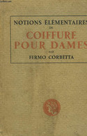 NOTIONS ELEMENTAIRES DE COIFFURE POUR DAMES. - FERMO CORBETTA - 1941 - Boeken