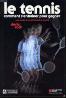 LE TENNIS Comment S'entraîner Pour Gagner - Une Année D'entraînement Au Tennis - DENIS ROCH - 1982 - Libros