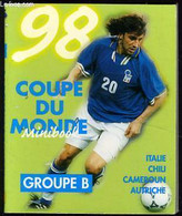 COUPE DU MONDE "Groupe B" Italie - Chili - Cameroun - Autriche - COLLECTIF - 1998 - Boeken