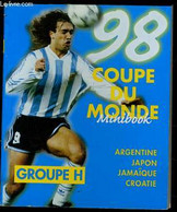 COUPE DU MONDE "Groupe H" Argentine - Japon - Jamaïque - Croatie - COLLECTIF - 1998 - Boeken