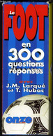 LE FOOT En 300 Questions Reponsess - J.M. LARQUE & T. HUBAC - 1982 - Boeken