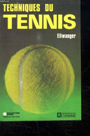 TECHNIQUES DU TENNIS. - ELLWANGER. - 1975 - Boeken