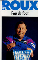 FOU DE FOOT. PROPOS RECUEILLIS PAR JEAN-PHILIPPE RETHACKER - ROUX GUY. - 1993 - Boeken