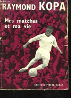 Mes Matches Et Ma Vie - KOPA Raymond - 1958 - Boeken