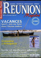 Réunion Magazine, N°4 : Vacances, Sport, Zen Ou Luxe Dans L'Océan Indien - Croisière à Madagascar - Balade Enivrante De - Outre-Mer