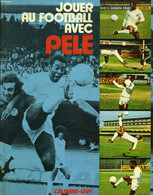 JOUER AU FOOTBALL AVEC PELE - COLLECTIF - 1974 - Boeken