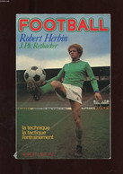 FOOTBALL. LA TECHNIQUE. LA TACTIQUE. L'ENTRAINEMENT - HERBIN ROBERT ET RETHACKER J. PH. - 1976 - Boeken