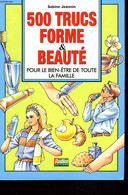 500 TRUCS FORME ET BEAUTE POUR LE BIEN-ETRE DE TOUTE LA FAMILLE. - SABINE JEANNIN - 1999 - Bücher