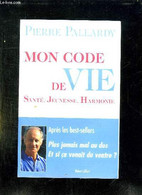 MON CODE DE VIE. SANTE JEUNESSE HARMONIE. - PALLARDY PIERRE. - 2005 - Bücher