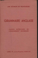 GRAMMAIRE ANGLAISE. CLASSE SUPERIEURES DE L'ENSEIGNEMENT SECONDAIRE. - UNE REUNION DE PROFESSEUR - 1958 - Langue Anglaise/ Grammaire