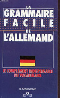 LA GRAMMAIRE FACILE DE L'ALLEMAND - LE COMPLEMENT INDISPENSABLE DU VOCABULAIRE. - SCHUMACHER N. - 1980 - Atlas
