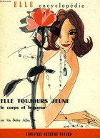 ELLE TOUJOURS JEUNE, LE CORPS ET LE COEUR - BAILEY ALLEN IDA - 1960 - Livres