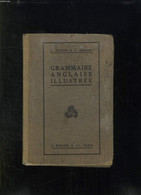 GRAMMAIRE ANGLAISE ILLUSTREE. AVEC DES NOTIONS DE PRONONCIATION ET D ACCENTUATION ET UN GRAND NOMBRE D EXERCICES. 2em ED - Langue Anglaise/ Grammaire